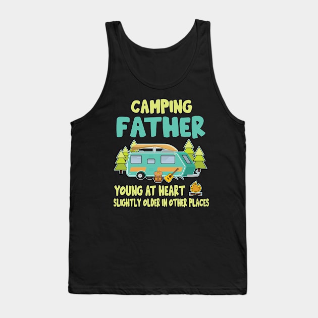 Camping Father Young At Heart Slightly Older In Other Places Happy Camper Summer Christmas In July Tank Top by Cowan79